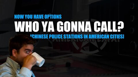 Who ya gonna call? [Major cities throughout the world have Chinese police stations]