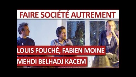 Louis Fouché, Fabien Moine, Mehdi Belhadj Kacem : Faire société autrement