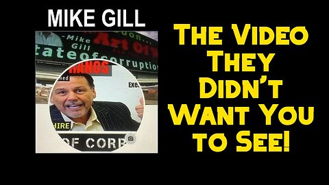 Mike Gill: The Video They Didn't Want You to See!