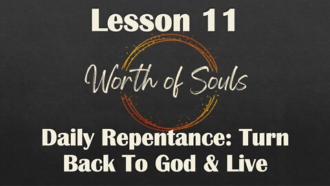 Lesson 11 - Thought Habit #9, Daily Repentance-Turn Back To God And Live