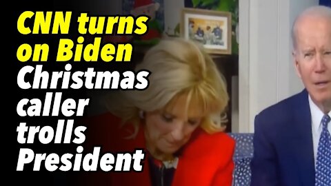 CNN turns on Biden. Christmas caller trolls President