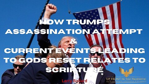 How Trumps Assassination Attempt And Current Events Are In Scripture - August 1..