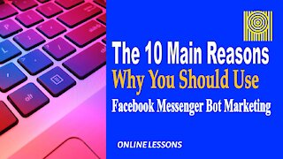 The 10 Main Reasons Why You Should Use Facebook Messenger Bot Marketing