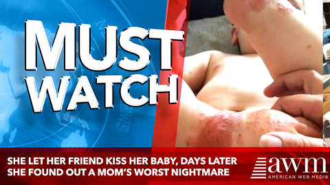 She Let Her Friend Kiss Her Baby, Days Later She Found Out A Mom’s Worst Nightmare