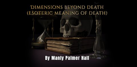 Dimensions Beyond Death (Esoteric Meaning of Death) by Manly Palmer Hall