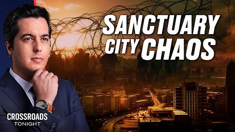 Cities Face Bankruptcy as Sanctuary Policies Trigger States of Emergency. Crossroads 15 min ago