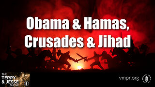 10 Nov 23, The Terry & Jesse Show: Obama & Hamas, Crusades & Jihad