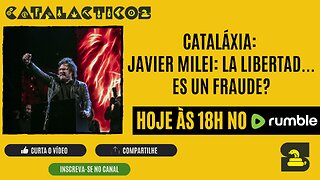 #3 Cataláxia: Javier Milei: La Libertad... Es Un Fraude?