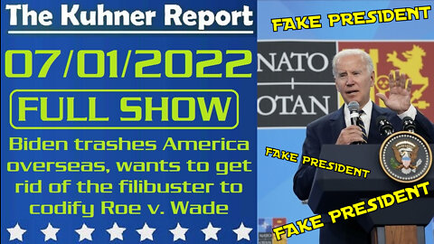 The Kuhner Report 07/01/2022 [FULL SHOW] Joe Biden trashes America overseas, and wants to get rid of the filibuster to codify Roe v. Wade