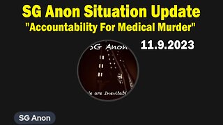 SG Anon Situation Update Nov 9: "Accountability For Medical Murder"