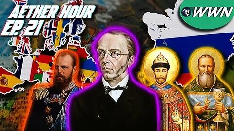 Monarchy, Autarky, & Orthodoxy! Who was Konstantin Pobedonostsev? Aether Hour Ep. 21 Free Preview