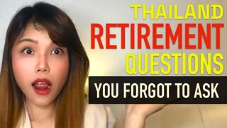 THAILAND RETIREMENT questions you FORGOT to ASK