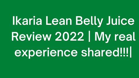 Ikaria Lean Belly Juice Review 2022 | My real experience shared!!!|