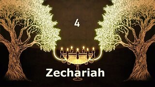 Zechariah - Chapter 4