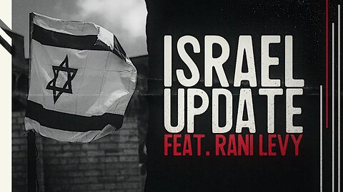 Israel Update with Special Guest Rani Levy | TFH EPISODE #45