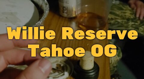 Willie Reserve Tahoe OG: Excellent flower, strong effects