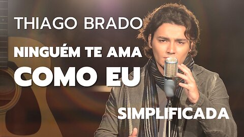 NINGUÉM TE AMA COMO EU - Thiago Brado | Como tocar no violão