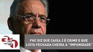 FHC diz que caixa 2 é crime e que lista fechada cheira a "impunidade"