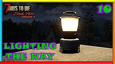 Lighting The Way - Joke Mod | 7 Days to Die Gameplay | Season 2 Ep 10