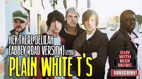 PLAIN WHITE T'S | HEY THERE DELILAH (ABBEY ROAD VERSION) (2006)