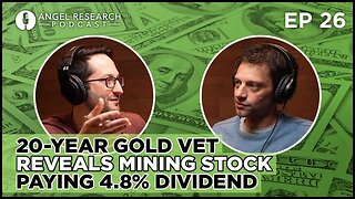 20-Year Gold Vet Reveals Mining Stock Paying 4.8% Dividend | Angel Research Podcast Ep 26