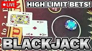 HIGH LIMIT BLACKJACK LIVE AT THE CASINO!