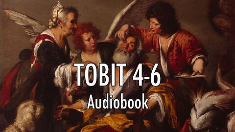 Tobit 4-6 [Audiobook - Narrated by Eric Rolon]