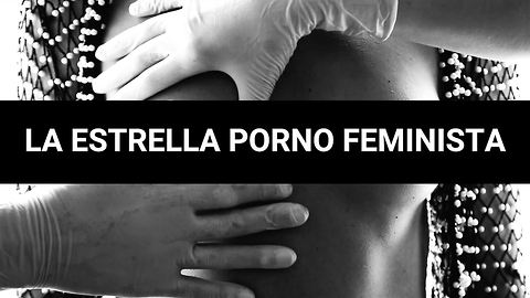 ¿Es posible ser actriz porno y feminista?