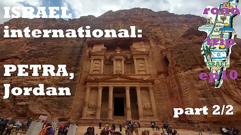 ISRAEL int'l road trip Ep10: PETRA, Jordan (pt2/2)