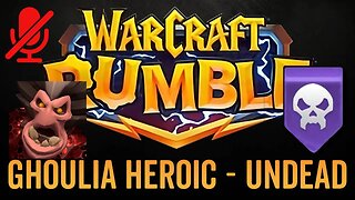 WarCraft Rumble - No Commentary Gameplay - Ghoulia Heroic - Undead