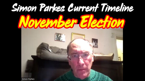 Simon Parkes huge intel: Current Timeline - November Election!