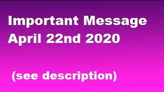 Important Message - April 22nd 2020