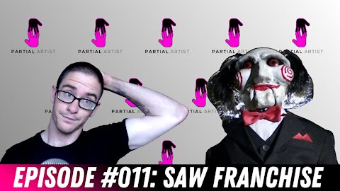 #011 Saw Franchise | Partial Artist Podcast