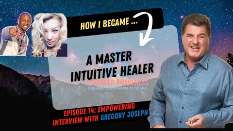 How I Became a Master Intuitive Healer | Interview With Master Intuitive Healer Gregory Joseph