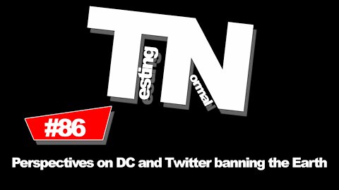 #86 - Perspectives on DC and Twitter banning the Earth