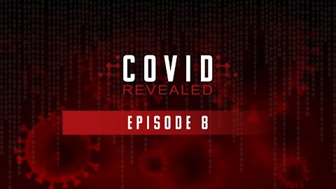 Covid Revealed 8