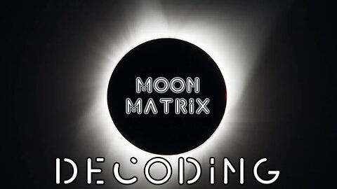 Moon Matrix | Solar Eclipse