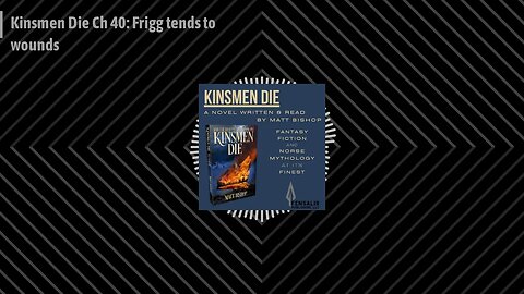 The Kinsmen Die Podcast - Kinsmen Die Ch 40: Frigg tends to wounds