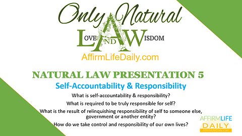 Natural Law Presentation 5: Self-Accountability & Responsibility