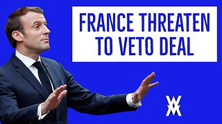 France Threaten To VETO Brexit Deal