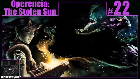 Operencia: The Stolen Sun Playthrough | Part 22