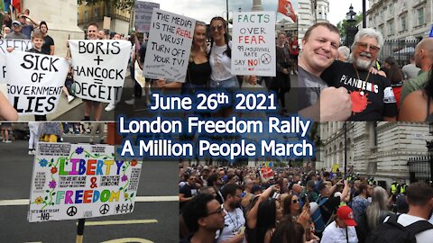 June 26th 2021 - London Freedom Rally - Million Plus People March