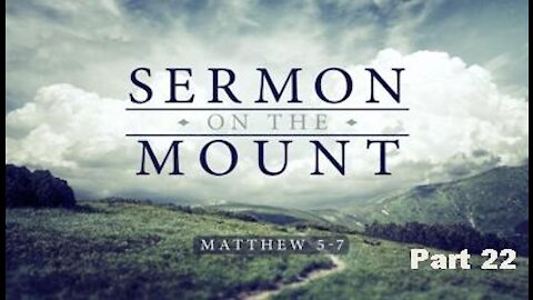 THE SERMON ON THE MOUNT, Part 22: The Right Motive for Fasting, Matthew 6:18-19
