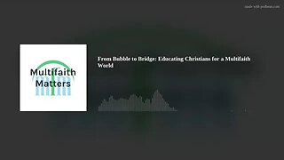 From Bubble to Bridge: Educating Christians for a Multifaith World