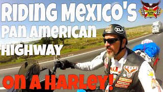 Riding Mexico's Pan American Highway on a Harley Bagger!