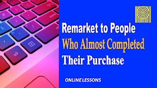 Remarket to People Who Almost Completed Their Purchase