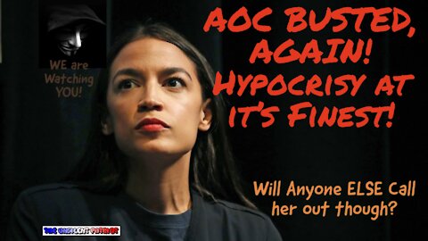AOC BUSTED AGAIN!!! Hypocrisy at it's Finest!!!