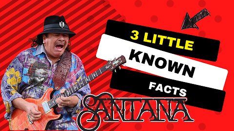 3 Little Known Facts Santana