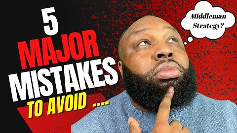 5 Major Mistakes to Avoid