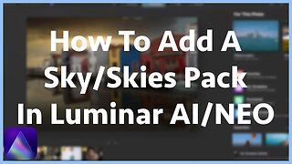 How To Add A Sky/Skies Pack In Luminar AI/NEO